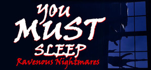 YOU MUST SLEEP: Ravenous Nightmares banner