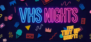 VHS Nights: The Tidy Up Shift banner