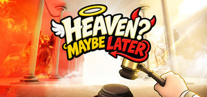 Heaven? Maybe Later banner