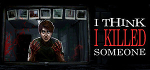I Think I Killed Someone banner