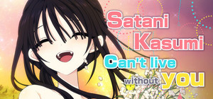 Satani Kasumi can't live without you! banner