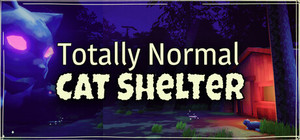 Totally Normal Cat Shelter banner