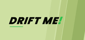 DRIFT ME! banner