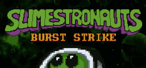 Slimestronauts: Burst Strike banner