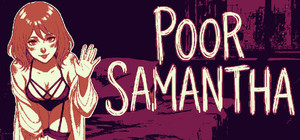 Poor Samantha: An Agoraphobic Visual Novel banner