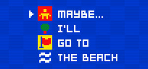 Maybe... I'll go to the beach banner