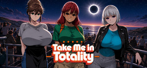 Take Me in Totality banner