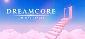 Dreamcore: Liminal Spaces banner