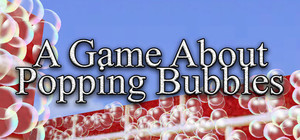 A Game About Popping Bubbles banner