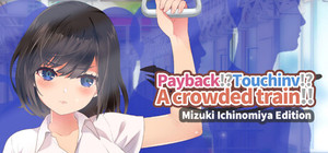 PayBack!?Touchinv!?Acrowded train!!Mizuki ichinomiya Edition banner