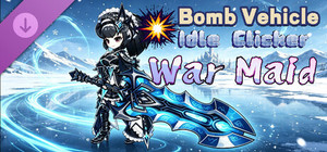 Bomb Vehicle The Idle Clicker - War Maid banner