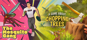 A Game About Chopping Trees x The Mosquito Gang banner