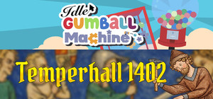 Idle Gumball Machine x Temperhall 1402 banner