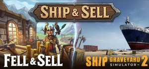 Fell & Sell and Ship Graveyard Simulator 2 banner