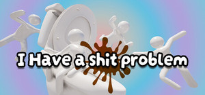 I Have A Shit Problem banner