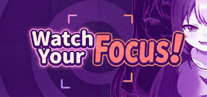 Watch Your Focus! banner