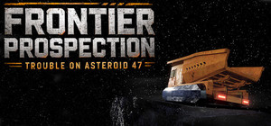Frontier Prospection: Trouble on Asteroid 47 banner