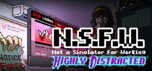 NSFW ~ Not a Simulator For Working: Highly Distracted banner