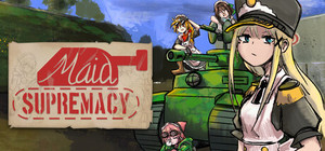 Maid Supremacy: Achieving World Domination with a Tank! banner