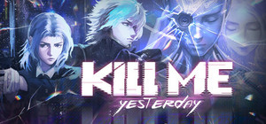 Kill Me Yesterday banner
