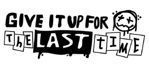 Give It Up for The Last Time! banner