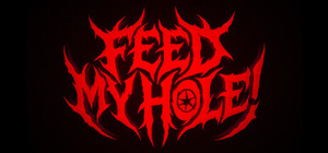 FEED MY HOLE! banner
