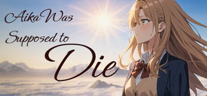 Aika Was Supposed to Die banner