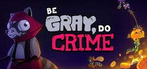 Be Gray, Do Crime banner