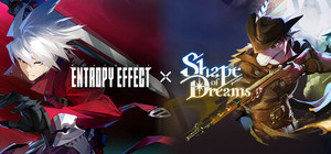 Shape of Dreams x BlazBlue Entropy Effect banner