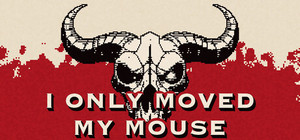 I Only Moved My Mouse banner