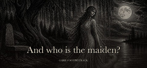And Who Is The Maiden? Game + Soundtrack banner