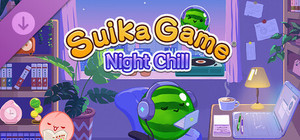 Suika Game Night Chill banner
