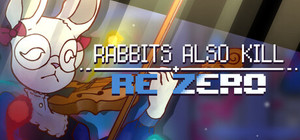 RABBITS ALSO KILL: reZERO banner