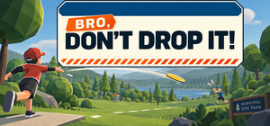 BRO, DON'T DROP IT! banner