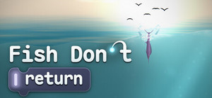 Fish Don't Return banner
