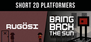 Bring Back The Sun & Rugösi - Short 2D Platformers banner
