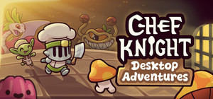 Chef Knight: Desktop Adventures banner