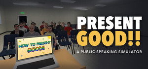 Present Good: A Public Speaking Simulator banner