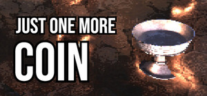 Just One More Coin banner