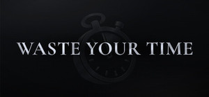 Waste Your Time banner