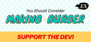 You Should Consider Making a Burger EX - Support the dev! banner
