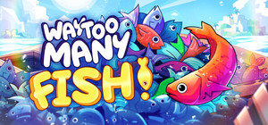 Way Too Many Fish! banner