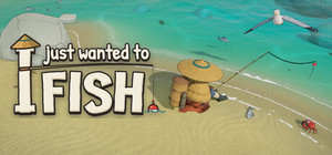 I Just Wanted to Fish banner