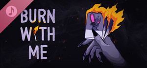 Burn With Me Soundtrack banner