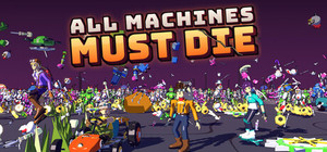All Machines Must Die banner