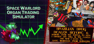 Space Warlord Organ Trading Simulator x BRAZILIAN DRUG DEALER BEFORE 4: DEMONS FROM THE PORTAL TO HELL I OPENED ARE STILL IN THE FAVELA AND NOW I HAVE TO SAVE MAMADAS FROM RONALDO banner