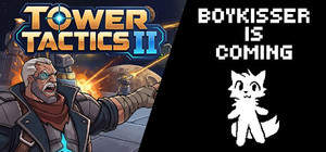 Tower Tactics II + BOYKISSER IS COMING banner