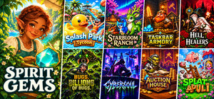 Spirit Gems + Splash Park Tycoon + Starbloom Ranch + Taskbar Armory + Hell Healers + Bugs + Cybersoul + Auction House + Splatapult banner
