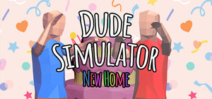 Dude Simulator: New Home banner