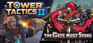 Tower Tactics II + The Gate Must Stand banner